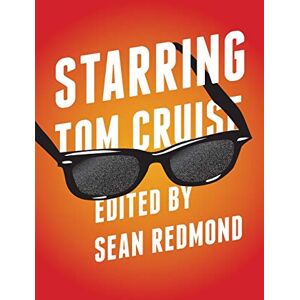 Sean Redmond - Starring Tom Cruise (Contemporary Approaches to Film and Media Series)