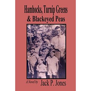 Jack Jones - Hamhocks, Turnip Greens & Blackeyed Peas: A Novel