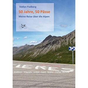 Stefan Padberg - GEBRAUCHT 50 Jahre, 50 Pässe: Meine Reise über die Alpen (Books on Demand im Kid Verlag) - Preis vom 20.05.2024 04:51:15 h