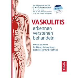 John Grube Foundation e.V. - Vaskulitis erkennen, verstehen, behandeln: Mit der seltenen Gefäßentzündung leben: ein Ratgeber für Betroffene