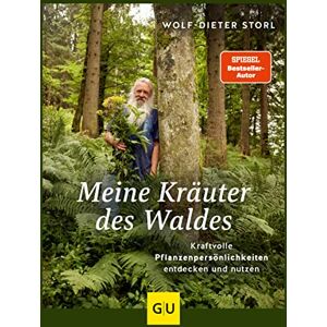 Wolf-Dieter Storl - Meine Kräuter des Waldes: Kraftvolle Pflanzenpersönlichkeiten entdecken und nutzen (GU Garten Extra)