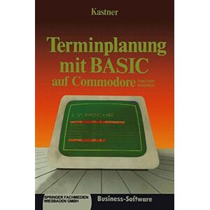 Gustav Kastner - Terminplanung mit Basic auf Commodore 2000/3000,4000/8000