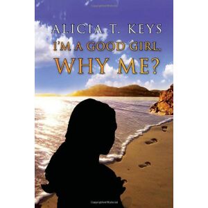 Keys, Alicia T. - I'm a Good Girl, Why Me?