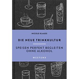 Nicole Klauß - GEBRAUCHT Die neue Trinkkultur: Speisen perfekt begleiten ohne Alkohol - Preis vom 17.05.2024 04:53:12 h