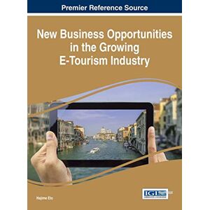 Hajime Eto - New Business Opportunities in the Growing E-Tourism Industry (Advances in Hospitality, Tourism, and the Services Industry)