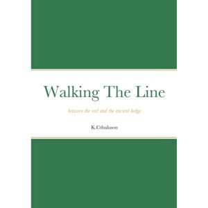 Ki Cthuluson - Walking The Line: between the rail and the ancient hedge