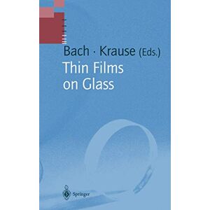 Hans Bach - Thin Films on Glass (Schott Series on Glass and Glass Ceramics)