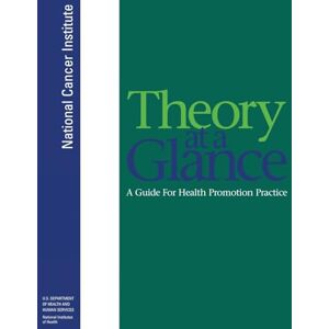 U. S. Department of Health - Theory at a Glance: A Guide For Health Promotion Practice; Second Edition (Color Print): A Guide For Health Promotion Practice (Second Edition)