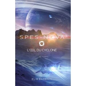 Elie Barbati - GEBRAUCHT Spes-Nova T3: L'œil du cyclone: L'oeil du cyclone - Preis vom 01.06.2024 05:04:23 h