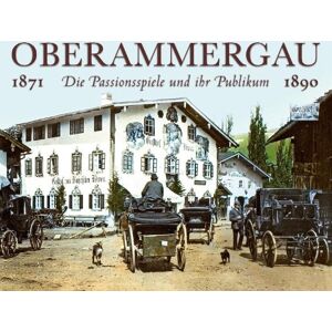 Wolfgang Till - GEBRAUCHT Oberammergau. Die Passionsspiele und ihr Publikum: Kolorierte Glasdiapositive aus den Jahren 1871 und 1890 - Preis vom 16.05.2024 04:53:48 h