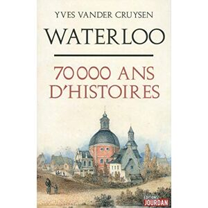 Yves Vander Cruysen - GEBRAUCHT Waterloo, 70 000 ans d'histoires - Preis vom 19.05.2024 04:53:53 h