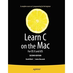 David Mark - Learn C on the Mac: For OS X and iOS (Learn Apress)