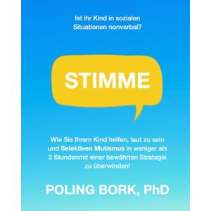 Bork PhD, Dr. Poling - GEBRAUCHT STIMME: Ist ihr Kind in sozialen Situationen nonverbal? Wie Sie Ihrem Kind helfen, laut zu sein und Selektiven Mutismus in weniger als 3 Stunden mit einer bewährten Strategie zu überwinden! - Preis vom 17.05.2024 04:53:12 