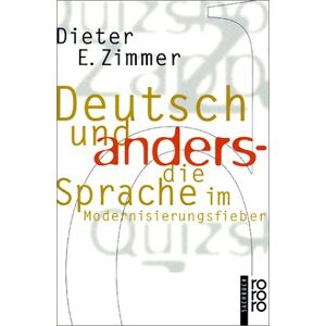 Zimmer, Dieter E. - GEBRAUCHT Deutsch und anders. Die Sprache im Modernisierungsfieber. - Preis vom 17.05.2024 04:53:12 h