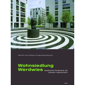 Stadt Zürich - GEBRAUCHT Städtische Wohnsiedlung Werdwies, Zürich: Städtische Periopherie als urbaner Lebensraum - Preis vom 19.05.2024 04:53:53 h