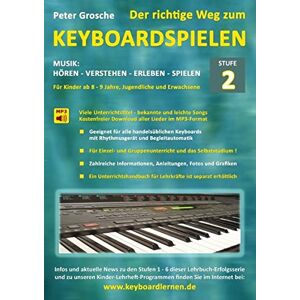 Peter Grosche - Der richtige Weg zum Keyboardspielen (Stufe 2): Für Kinder ab ca. 8-9 Jahre, Jugendliche und Erwachsene - Konzipiert für den Unterricht an Schulen und ... - Keyboard spielen lernen leicht gemacht