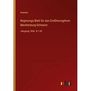 Anonym - Regierungs-Blatt für das Großherzogthum Mecklenburg-Schwerin: Jahrgang 1856 N 1-43