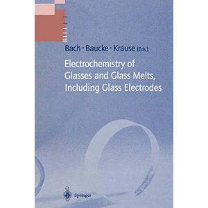 Hans Bach - Electrochemistry of Glasses and Glass Melts, Including Glass Electrodes (Schott Series on Glass and Glass Ceramics)