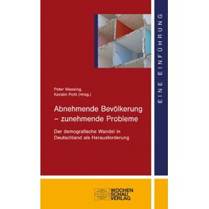 Peter Massing - GEBRAUCHT Abnehmende Bevölkerung - zunehmende Probleme: Der demografische Wandel in Deutschland als Herausforderung - Preis vom h