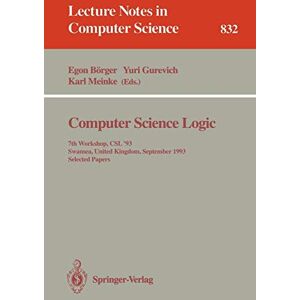 Yuri Gurevich - Computer Science Logic: 7th Workshop, CSL '93, Swansea, United Kingdom, September 13 - 17, 1993. Selected Papers (Lecture Notes in Computer Science, 832, Band 832)