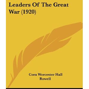 Rowell, Cora Worcester Hall - Leaders Of The Great War (1920)