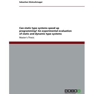 Sebastian Kleinschmager - Can static type systems speed up programming? An experimental evaluation of static and dynamic type systems