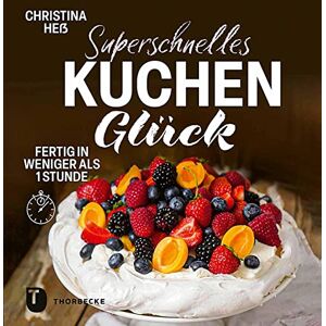 Christina Heß - Superschnelles Kuchenglück: Kuchen und mehr ohne Aufwand. Fertig in weniger als 1 Stunde