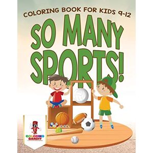 Coloring Bandit - So Many Sports! : Coloring Book for Kids 9-12