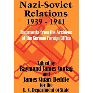 Beddie, James Stuart - Nazi-Soviet Relations 1939 - 1941: Documents from the Archives of the German Foreign Office