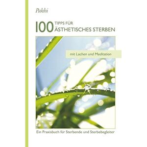 Powels, Pakhi E. - GEBRAUCHT 100 Tipps für Ästhetisches Sterben - Preis vom 12.05.2024 04:50:34 h