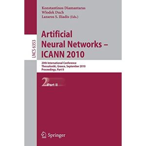 Konstantinos Diamantaras - Artificial Neural Networks - ICANN 2010: 20th International Conference, Thessaloniki, Greece, Septmeber 15-18, 2020, Proceedings, Part II (Lecture Notes in Computer Science, Band 6353)