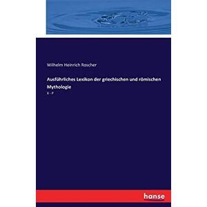 Roscher, Wilhelm Heinrich - Ausführliches Lexikon der griechischen und römischen Mythologie: X - P