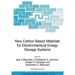 Barsukov, Igor V. - New Carbon Based Materials for Electrochemical Energy Storage Systems: Batteries, Supercapacitors and Fuel Cells (Nato Science Series II:, Band 229)