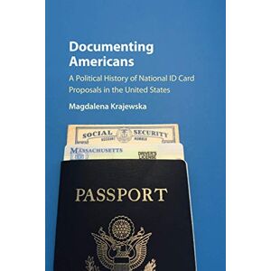 Magdalena Krajewska - Documenting Americans: A Political History of National Id Card Proposals in the United States