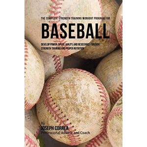 Joseph Correa - GEBRAUCHT The Complete Strength Training Workout Program for Baseball: Develop power, speed, agility, and resistance through strength training and proper nutrition - Preis vom h