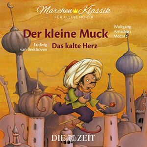 Wilhelm Hauff - GEBRAUCHT Märchen-Klassik für kleine Hörer: Der kleine Muck & Das kalte Herz (Märchen-Klassik für kleine Hörer Die ZEIT-Edition, Band 6) - Preis vom 14.05.2024 04:49:28 h