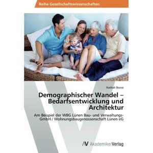 Nathali Boese - Demographischer Wandel – Bedarfsentwicklung und Architektur: Am Beispiel der WBG Lünen Bau- und Verwaltungs- GmbH / Wohnungsbaugenossenschaft Lünen eG