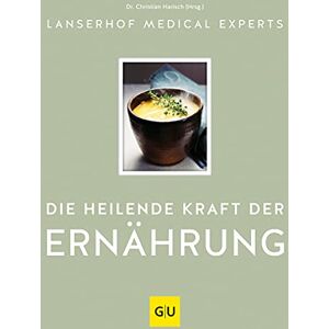 Lanserhof Medical Experts - GEBRAUCHT Die heilende Kraft der Ernährung (GU Autoren-Kochbücher) - Preis vom 17.05.2024 04:53:12 h