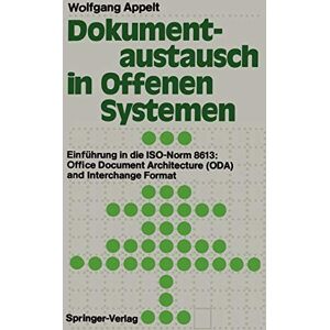 Wolfgang Appelt - Dokumentaustausch in Offenen Systemen: Einführung in die ISO-Norm 8613: Office Document Architecture (ODA) and Interchange Format