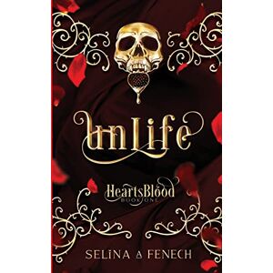 Fenech, Selina A. - Unlife (Heartsblood - A Vampire Romance Series, Band 1)