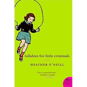 Heather O'Neill - GEBRAUCHT Lullabies for Little Criminals: A Novel - Preis vom 01.06.2024 05:04:23 h