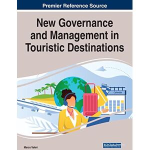 Marco Valeri - New Governance and Management in Touristic Destinations (Advances in Hospitality, Tourism, and the Services Industry)