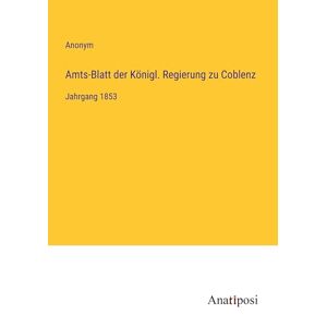 Anonym - Amts-Blatt der Königl. Regierung zu Coblenz: Jahrgang 1853
