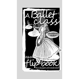 Creations, Ann Gb - A Ballet class as a flip book.