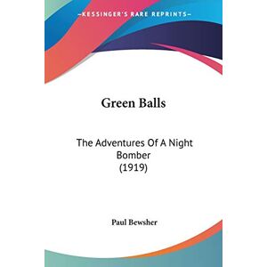 Paul Bewsher - Green Balls: The Adventures Of A Night Bomber (1919)