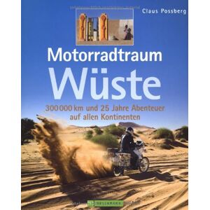 Claus Possberg - GEBRAUCHT Motorradtraum Wüste: 300 000 km und 25 Jahre Abenteuer auf allen Kontinenten: 30 000 km und 25 Jahre Abenteuer auf allen Kontinenten - Preis vom 19.05.2024 04:53:53 h