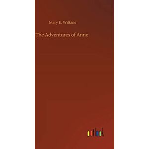 Wilkins, Mary E. - The Adventures of Anne