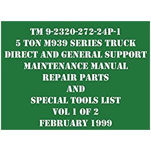 Us Army - TM 9-2320-272-24P-1 5 Ton M939 Series Truck Direct and General Support Maintenance Manual Repair Parts and Special Tools List Vol 1 of 2 February 1999