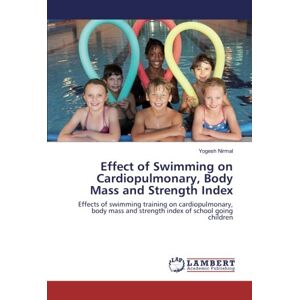Yogesh Nirmal - Effect of Swimming on Cardiopulmonary, Body Mass and Strength Index: Effects of swimming training on cardiopulmonary, body mass and strength index of school going children