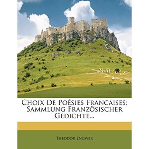 Theodor Engwer - GEBRAUCHT Choix de Poesies Francaises: Sammlung Franzosischer Gedichte... - Preis vom 14.05.2024 04:49:28 h